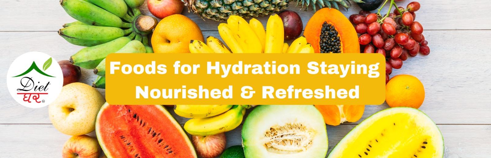 Foods for Hydration: Staying Nourished and Refreshed